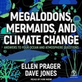 Cover: Megalodons, Mermaids, and Climate Change - Tantor Audio