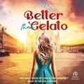Cover: Better Than Gelato - Tantor Audio