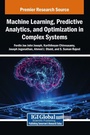 Cover: Machine Learning, Predictive Analytics, and Optimization in Complex Systems - IGI Global