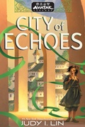 Cover: Avatar Legends: City of Echoes (Avatar Legends Book 1) - Amulet Books
