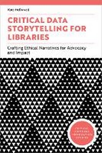 Enlarge image Cover: Critical Data Storytelling for Libraries - Association of College & Research Libraries