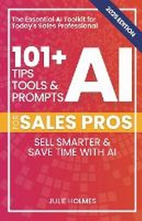 Enlarge image Cover: 101+ AI Tips, Tools, and Prompts for Sales Pros (2025 Edition) - Staten House