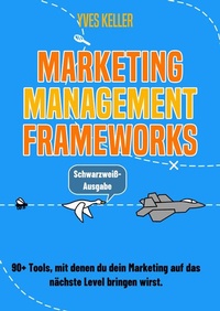 Abbildung von: Marketing Management Frameworks - Schwarzweiß-Ausgabe - tredition