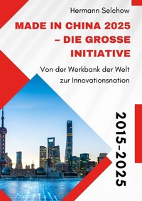 Abbildung von: Made in China 2025 - Die große Initiative - tredition