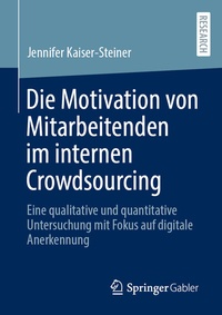 Abbildung von: Die Motivation von Mitarbeitenden im internen Crowdsourcing - Springer Gabler