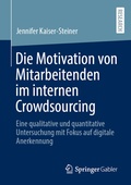 Bild: Die Motivation von Mitarbeitenden im internen Crowdsourcing - Springer Gabler