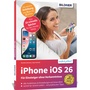 Cover: Apple iPhone mit iOS 26 - Das Buch für Einsteiger ohne Vorkenntnisse - BILDNER Verlag