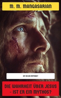 Abbildung von: Die Wahrheit über Jesus - Ist er ein Mythos? - Neu übersetzt Verlag