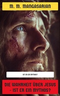 Cover: Die Wahrheit &uuml;ber Jesus - Ist er ein Mythos? - Neu &uuml;bersetzt Verlag