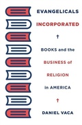 Cover: Evangelicals Incorporated - Harvard University Press