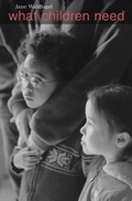 Cover: What Children Need - Harvard University Press