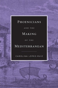 Bild: Phoenicians and the Making of the Mediterranean - Harvard University Press