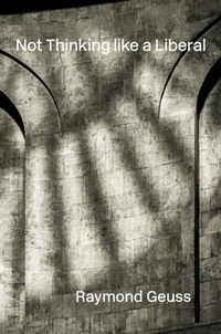 Enlarge image Cover: Not Thinking like a Liberal - Harvard University Press