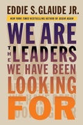 Cover: We Are the Leaders We Have Been Looking For - Harvard University Press