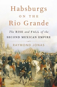 Bild: Habsburgs on the Rio Grande - Harvard University Press