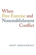 Cover: When Free Exercise and Nonestablishment Conflict - Harvard University Press
