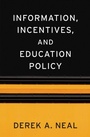 Cover: Information, Incentives, and Education Policy - Harvard University Press