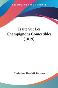 Abbildung von: Traite Sur Les Champignons Comestibles (1819) - Kessinger Publishing