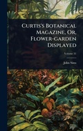 Cover: Curtis's Botanical Magazine, Or, Flower-garden Displayed - Hutson Street Press