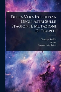 Abbildung von: Della Vera Influenza Degli Astri Sulle Stagioni E Mutazioni Di Tempo... - Hutson Street Press