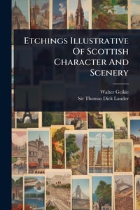 Abbildung von: Etchings Illustrative Of Scottish Character And Scenery - Hutson Street Press