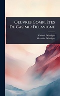 Cover: Oeuvres Completes De Casimir Delavigne - Hutson Street Press