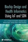 Cover: Biochip Design and Health Informatics Using IoT and SDN - Wiley-IEEE Press