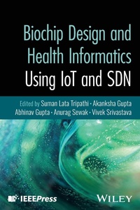 Enlarge image Cover: Biochip Design and Health Informatics Using IoT and SDN - Wiley-IEEE Press