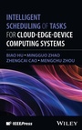 Cover: Intelligent Scheduling of Tasks for Cloud-Edge-Device Computing Systems - Wiley-IEEE Press