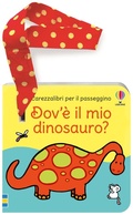 Cover: Dov'&egrave; il mio dinosauro? Libro passeggino - Carezzalibri;Usborne