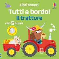 Enlarge image Cover: Il trattore - Tutti a bordo! Libri sonori;Usborne