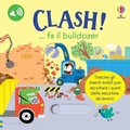 Cover: Clash!... fa il bulldozer - Trascina e ascolta;Usborne