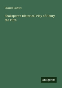 Enlarge image Cover: Shakspere's Historical Play of Henry the Fifth - Antigonos Verlag