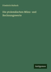 Enlarge image Cover: Die ptolemaeischen Muenz- und Rechnungswerte - Antigonos Verlag