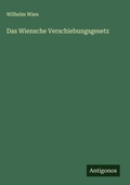 Cover: Das Wiensche Verschiebungsgesetz - Antigonos Verlag