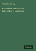 Cover: An Elementary Essay on the Computation of Logarithms - Antigonos Verlag