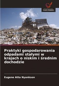 Cover: Praktyki gospodarowania odpadami stalymi w krajach o niskim i srednim dochodzie - Wydawnictwo Nasza Wiedza