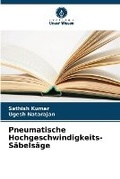 Cover: Pneumatische Hochgeschwindigkeits-Saebelsaege - Verlag Unser Wissen