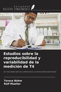 Cover: Estudios sobre la reproducibilidad y variabilidad de la medici&oacute;n de T4 - Ediciones Nuestro Conocimiento