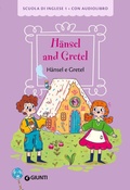 Cover: Hansel and Gretel-Hansel e Gretel - Scuola di inglese. 1&deg; livello;Giunti Editore