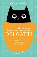Cover: Il caff&egrave; dei gatti. Non ti servono 7 vite, puoi essere felice in questa! - Le chiocciole;Giunti Editore