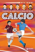 Cover: I campioni che hanno fatto la storia del nostro calcio - Varia;Giunti Editore