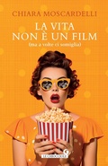 Cover: La vita non &egrave; un film (ma a volte ci somiglia) - Le chiocciole;Giunti Editore