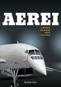 Cover: Aerei. I modelli che hanno fatto la storia - Varia Demetra;Demetra