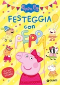 Cover: Festeggia con Peppa. Peppa Pig. Con adesivi - Giunti Editore