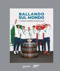 Abbildung von: Ballando sul mondo. Il trionfo azzurro in coppa Davis - Giunti Editore