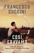 Cover: Cos&igrave; eravamo. Giornalisti, orchestrali, ragazze allegre e altri persi per strada - Scrittori Giunti;Giunti Editore