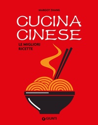 Abbildung von: Cucina cinese. Le migliori ricette - Reference di enogastronomia;Giunti Editore