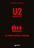 Cover: U2. Beautiful day. Le storie dietro le quinte - Bizarre;Giunti Editore