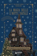Cover: La magia delle 12 notti di Natale. Riti e leggende per le serate pi&ugrave; mistiche dell'anno - Varia;Giunti Editore